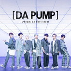 DA PUMP/Dream on the street（初回生産限定盤）（DVD付）