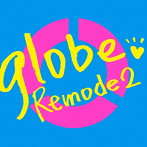 globe/Remode 2（DVD付）