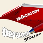 BACK-ON/Departure/STRIKE BACK（DVD付1）