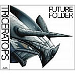 TRICERATOPS/FUTURE FOLDER