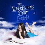 E-girls/THE NEVER ENDING STORY（初回限定盤）（DVD付）