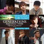 GENERATIONS from EXILE TRIBE/NEVER LET YOU GO