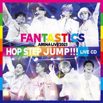 FANTASTICS from EXILE TRIBE/FANTASTICS ARENA LIVE 2023 ‘HOP STEP JUMP’ LIVE CD