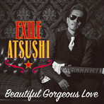 EXILE ATSUSHI/RED DIAMOND DOGS/Beautiful Gorgeous Love / First Liners（DVD付）