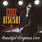EXILE ATSUSHI/RED DIAMOND DOGS/Beautiful Gorgeous Love / First Liners