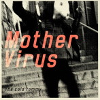 cold tommy/Mother Virus
