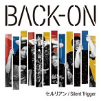 BACK-ON/セルリアン/Silent Trigger