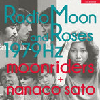 ムーンライダーズ＋佐藤奈々子/Radio Moon and Roses 1979Hz