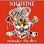 NICOTINE/PROBABLY THE BEST