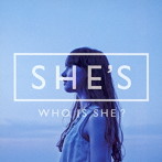 SHE’S/Who Is She