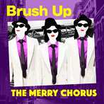 THE MERRY CHORUS/Brush Up
