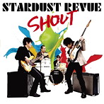STARDUST REVUE/SHOUT（初回限定盤）（DVD付）