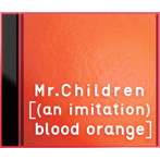 Mr.Children/［（an imitation） blood orange］（初回限定盤）（DVD付）