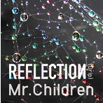Mr.Children/REFLECTION｛Drip｝（初回限定盤）（DVD付）