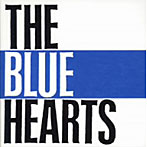 ブルーハーツ/THE BLUE HEARTS（期間限定生産）（紙ジャケット仕様）