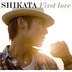 SHIKATA/First love