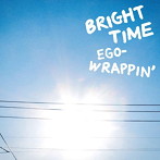 EGO-WRAPPIN’/BRIGHT TIME