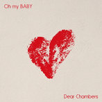 Dear Chambers/Oh my BABY