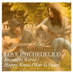 LOVE PSYCHEDELICO/Beautiful World/HAPPY X’MAS（WAR IS OVER）