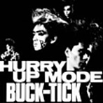 BUCK-TICK/HURRY UP MODE（紙ジャケット仕様）