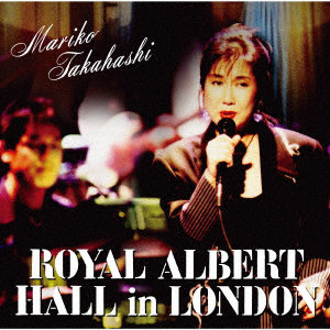 高橋真梨子/ROYAL ALBERT HALL in LONDON COMPLETE LIVE