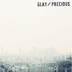 GLAY/Precious（初回生産限定盤）（DVD付）