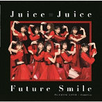 Juice=Juice/プラスティツク・ラブ/Familia/Future Smile（初回生産限定盤SP2）