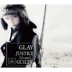 GLAY/JUSTICE［from］GUILTY