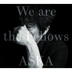 ASKA/We are the Fellows