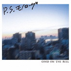 GOOD ON THE REEL/P.S. モノローグ