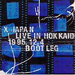 X/LIVE IN HOKKAIDO 1995.12.4 BOOTLEG