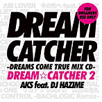 AKS feat.DJ HAZIME/DREAM CATCHER 2-DREAMS COME TRUE MIX CD-