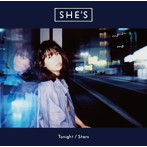 SHE’S/Tonight / Stars（初回限定盤）（DVD付）