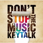 KEYTALK/DON’T STOP THE MUSIC（初回限定盤A）（DVD付）