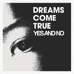 DREAMS COME TRUE/YES AND NO/G
