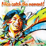 ナオト・インティライミ/Nice catch the moment！（初回限定盤）（DVD付）