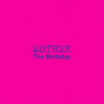 Birthday/MOTHER（初回限定盤）（DVD付）