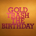 Birthday/GOLD TRASH（完全生産限定豪華盤）（Blu-ray Disc付）