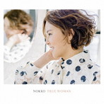 NOKKO/TRUE WOMAN（初回限定盤）（DVD付）