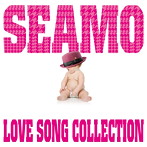SEAMO/LOVE SONG COLLECTION