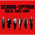 SEAMO×SPYAIR/ROCK THIS WAY