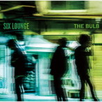 SIX LOUNGE/THE BULB（初回限定盤）