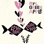 Mrs.GREEN APPLE/Love me，Love you（通常盤）
