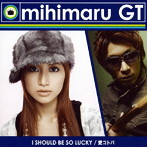mihimaru GT/I SHOULD BE SO LUCKY/愛コトバ（初回盤A）（DVD付）