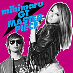 mihimaru GT/マスターピース（初回限定盤A）（DVD付）