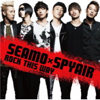 SEAMO×SPYAIR/ROCK THIS WAY（初回限定盤）（DVD付）