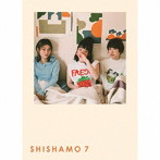 SHISHAMO/SHISHAMO 7（初回限定盤）
