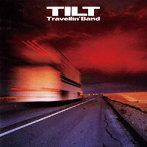 TILT/Travellin’ Band