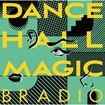 BRADIO/DANCEHALL MAGIC（初回生産限定盤）（Blu-ray Disc付）