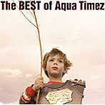 Aqua Timez/The BEST of Aqua Timez（初回生産限定盤）（DVD付）